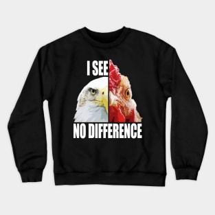 I See No Difference T Shirt for Vegans Crewneck Sweatshirt